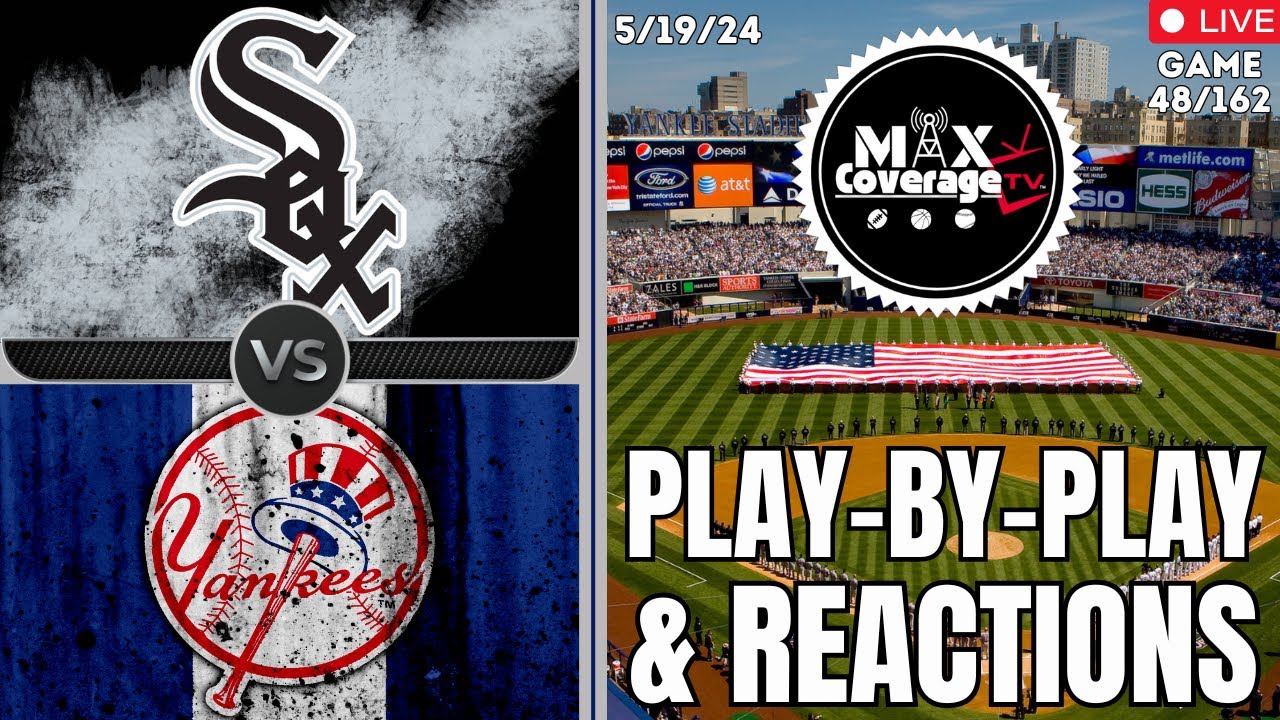 🔴LIVE Chicago White Sox vs New York Yankees - Play-By-Play & Reactions (5/19/24)
