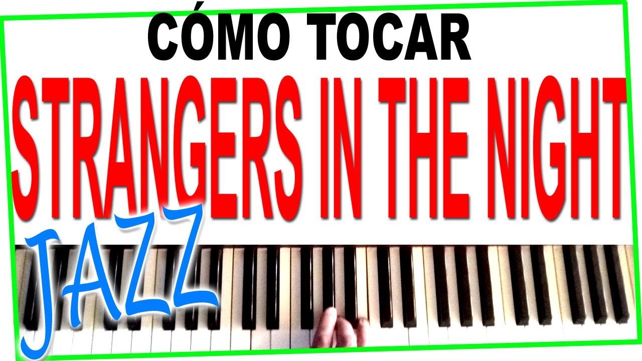 EXTRAÑOS EN LA NOCHE (Strangers in the night) PIANO Facil JAZZ Tutorial ❤️Cómo tocar notas y acordes