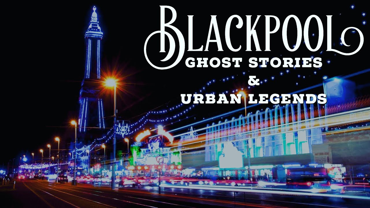 Blackpool: Ghost Stories & Urban Legends || Phil Sinclair&rsquo;s Paranormal Investigations