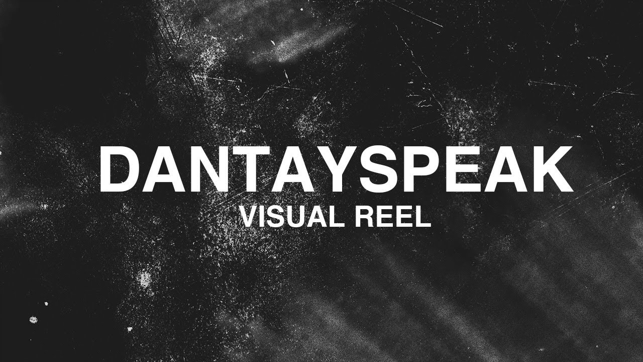 DANTAYSPEAK VISUAL REEL