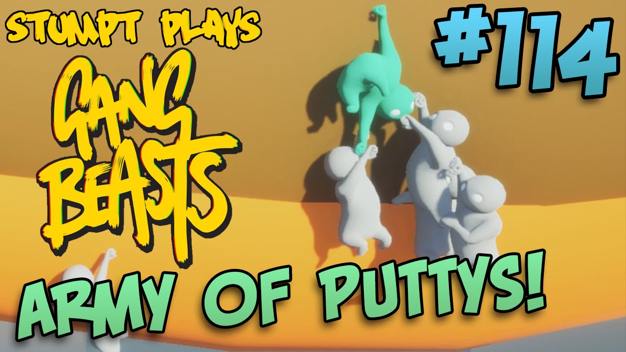 Gang Beasts - #114 - Army of Puttys!
