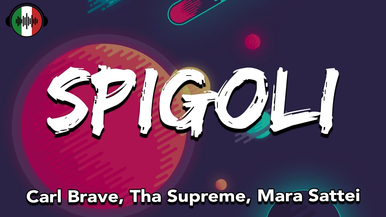 Carl Brave, Tha Supreme, Mara Sattei - SPIGOLI (Testo/Lyrics)