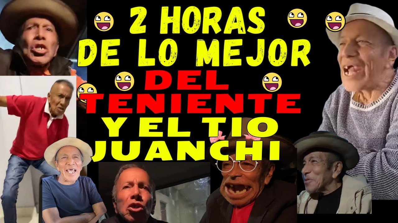 MAS DE DOS HORAS DE LO MEJOR DEL TIO JUANCHI Y EL TENIENTE🤣😂 🔥LAS MEJORES IMITACIONES DEL TENIENTE