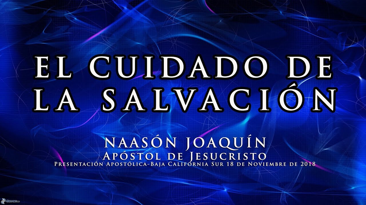 El Cuidado de la Salvaci&oacute;n | Naas&oacute;n Joaqu&iacute;n Ap&oacute;stol de Jesucristo