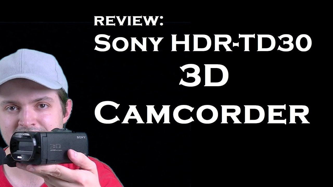 Review: Sony HDR-TD30 3D Camcorder w/ camera tests