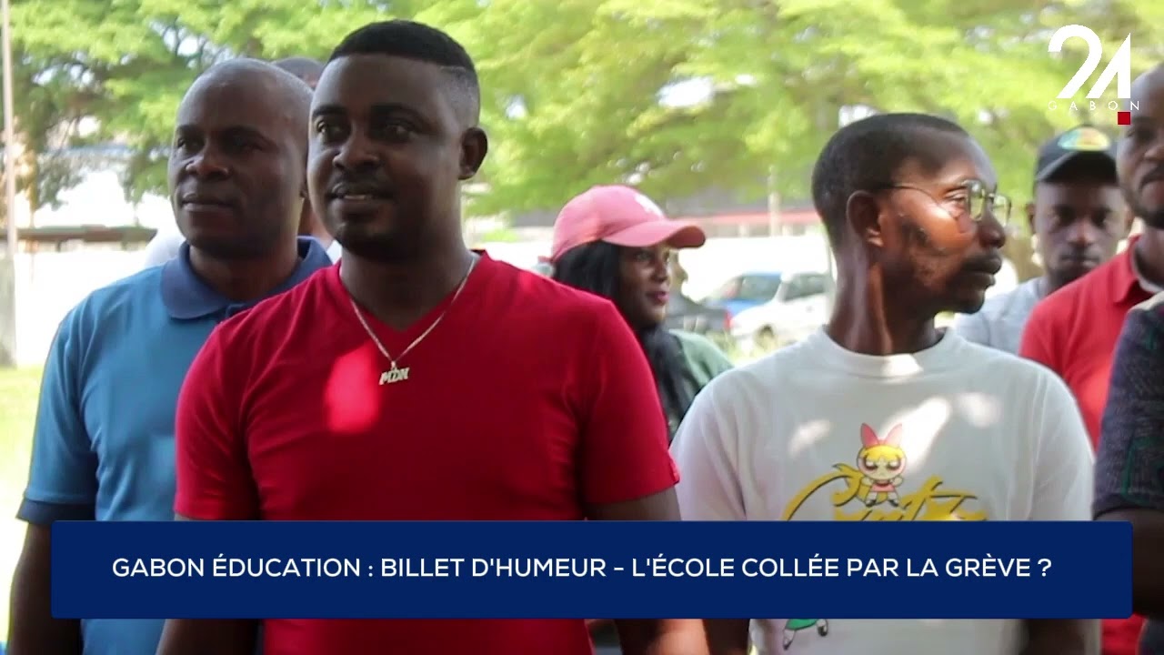 GABON ÉDUCATION : BILLET D'HUMEUR - L'ÉCOLE COLLÉE PAR LA GRÈVE ?