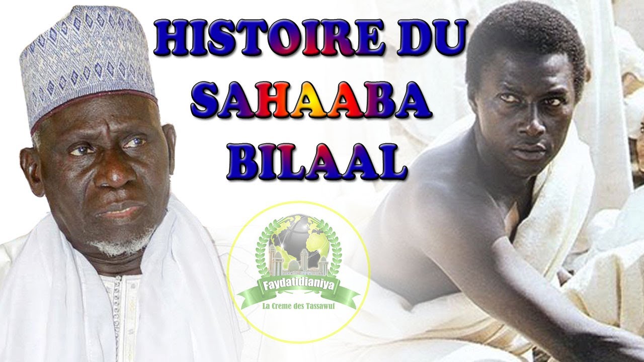 HISTOIRE DU SAHAABA BILAAL FILS DE RABAAH PAR BAYE GUEYE