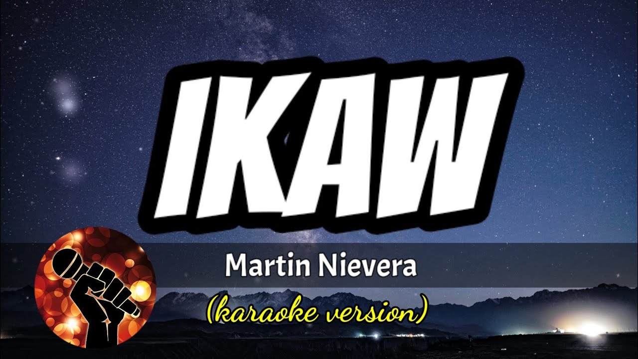 IKAW - MARTIN NIEVERA (karaoke version)