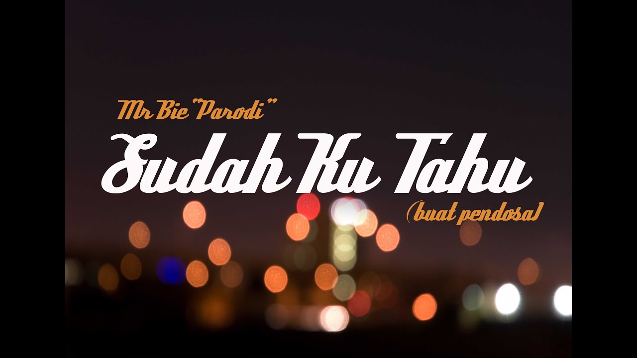 Mr Bie 'Parodi' - Sudah Ku Tahu [Buat Para Pendosa]