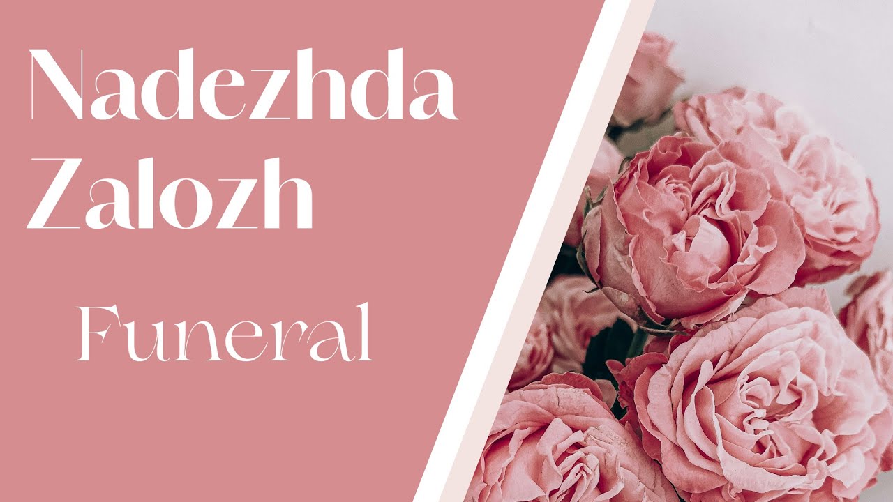 Nadezhda Zalozh Funeral | Saturday 11AM