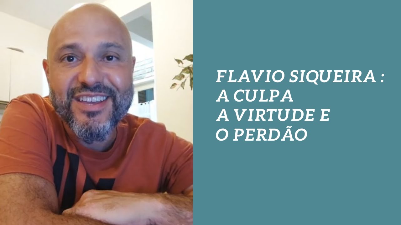 A culpa, a virtude e o perdão - por Flavio Siqueira