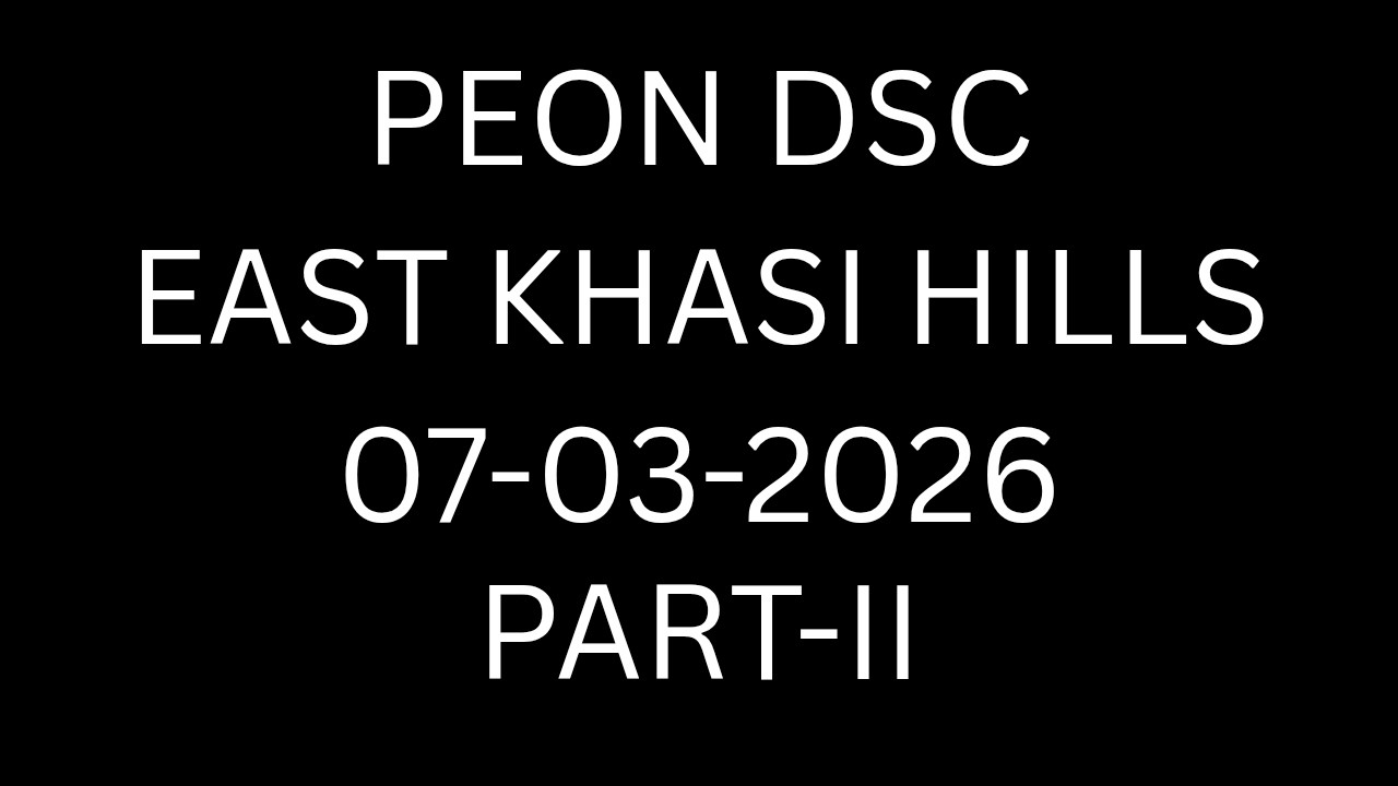 PART - II PEON DSC East Khasi Hills held on 7 March 2026