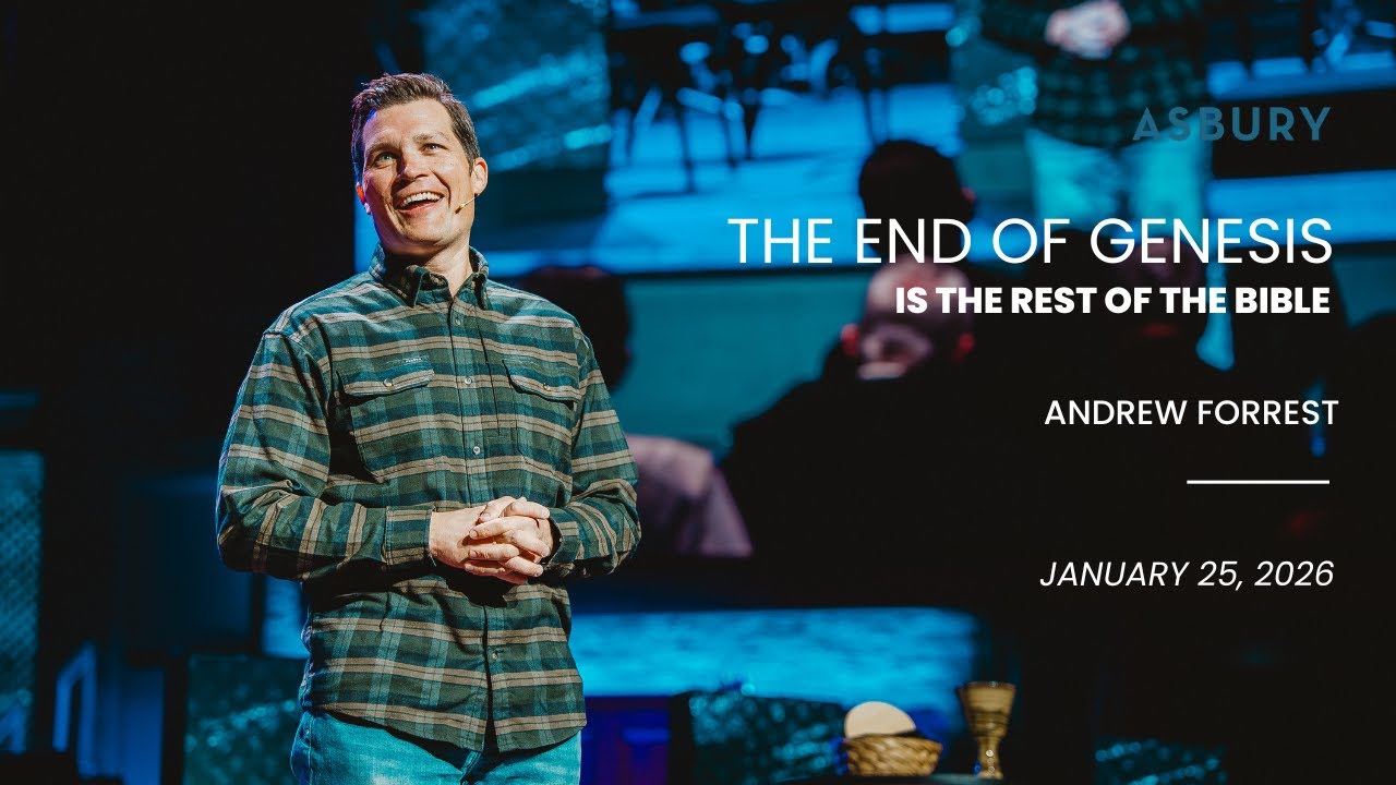 Конец Книги Бытия – это остальная часть Библии | Эндрю Форрест | 25 января 2026 г. | Эсбери, Талса
