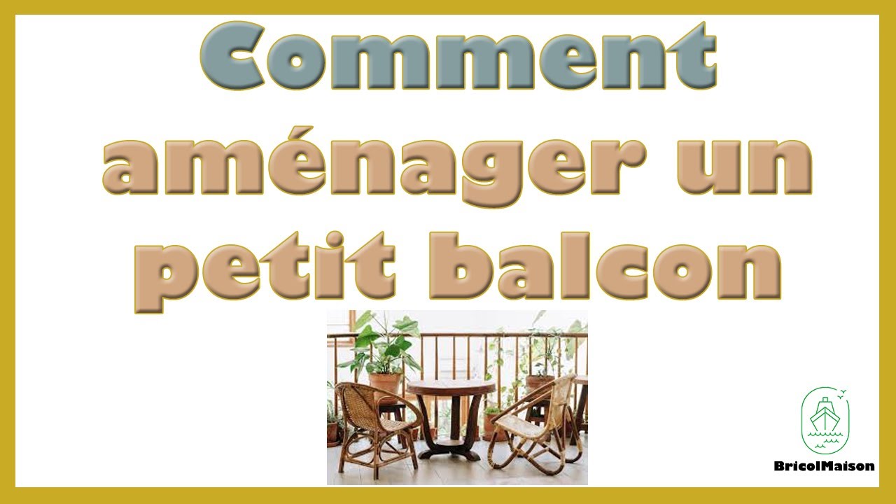 Comment am&eacute;nager un petit balcon