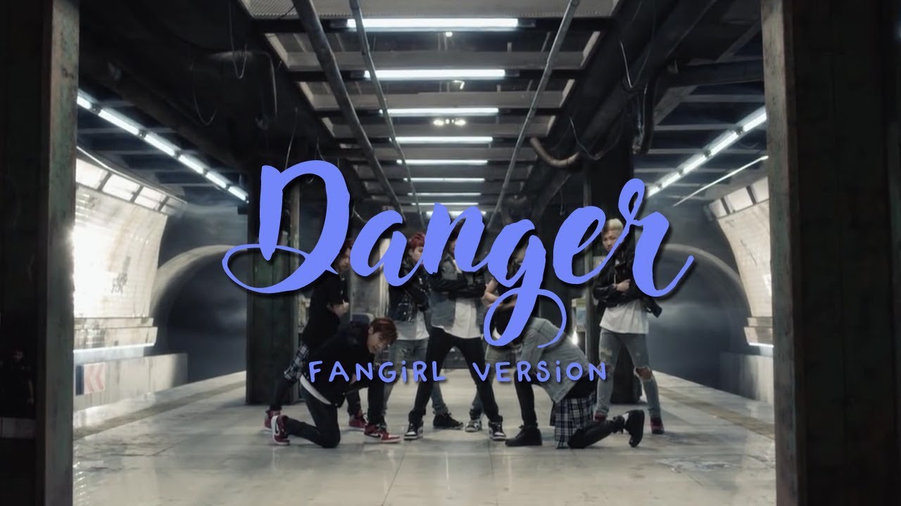 BTS - Danger (Fangirl Version)