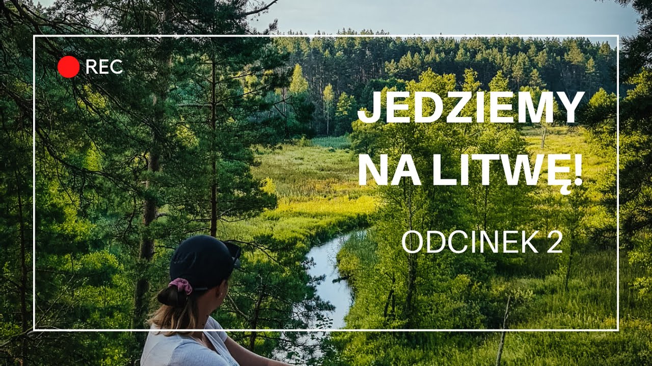 Litwa odc. 2 Mamy kontrolę pośrodku niczego :-) Dzukijski Park Narodowy, Pobłędzie, Stańczyki