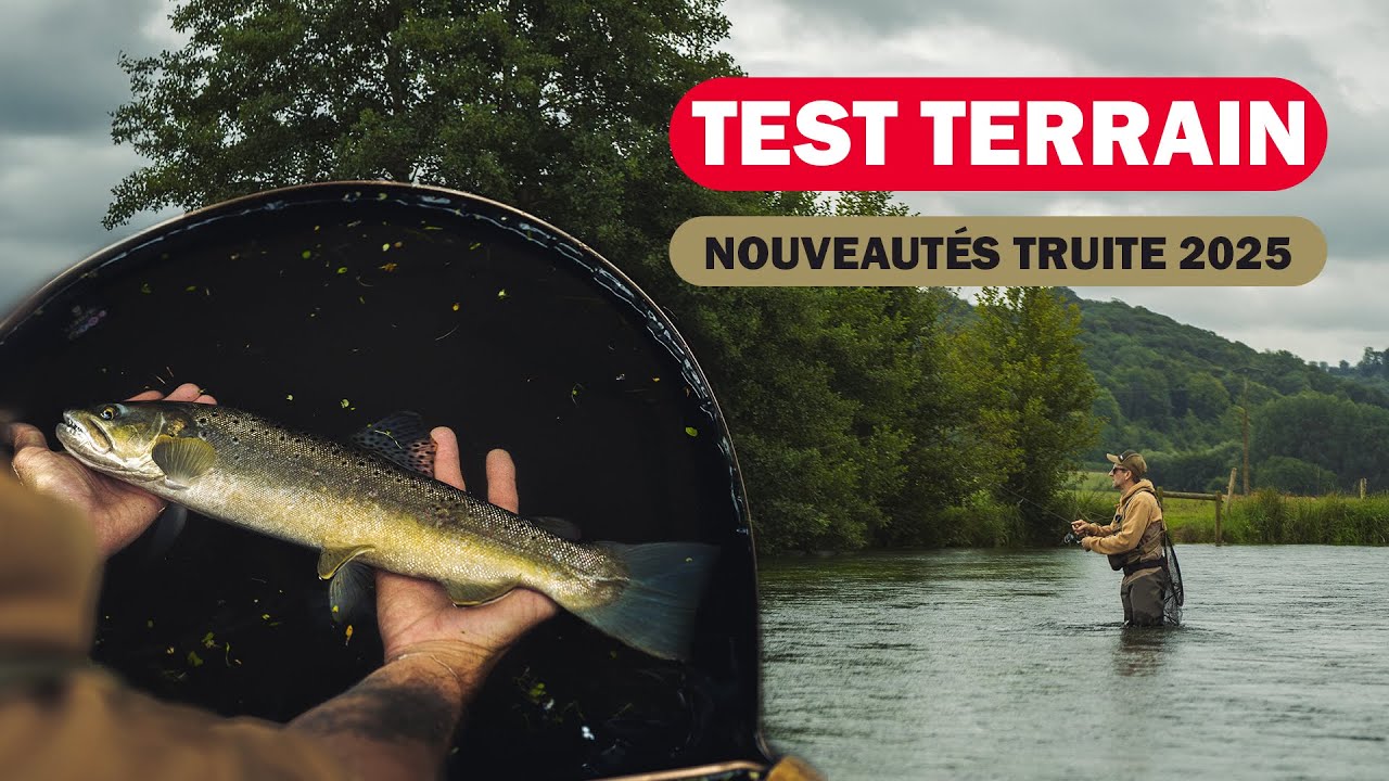NOUVEAUTÉS TRUITE pour l'OUVERTURE 2025