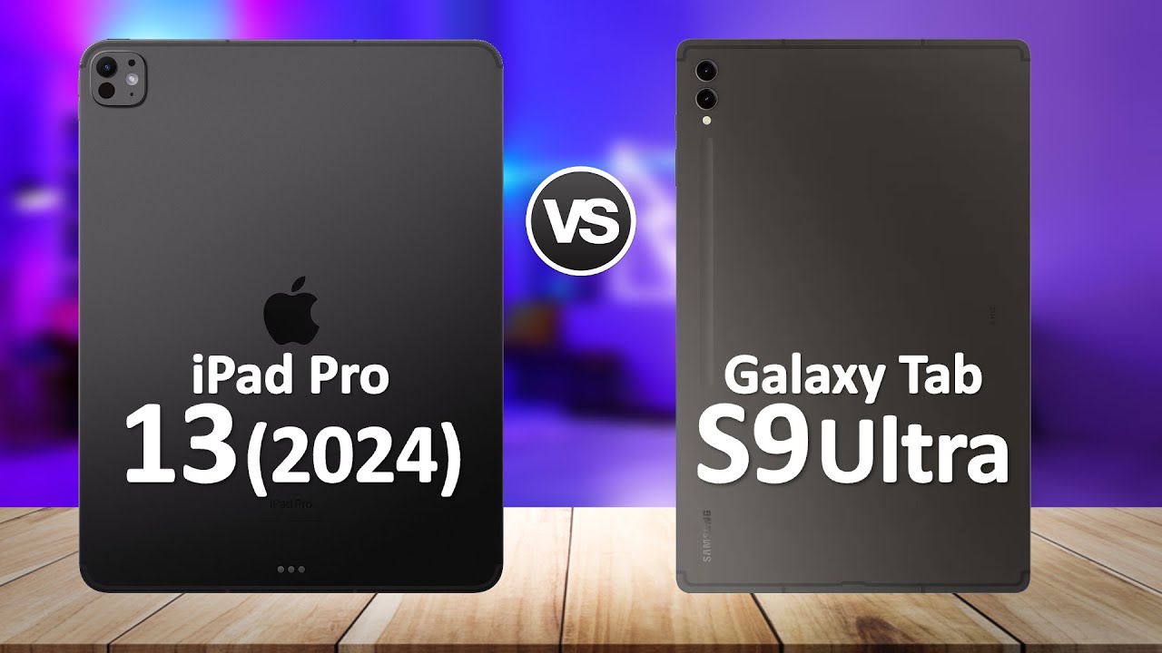 iPad Pro 13 2024 VS Samsung Galaxy Tab S9 Ultra