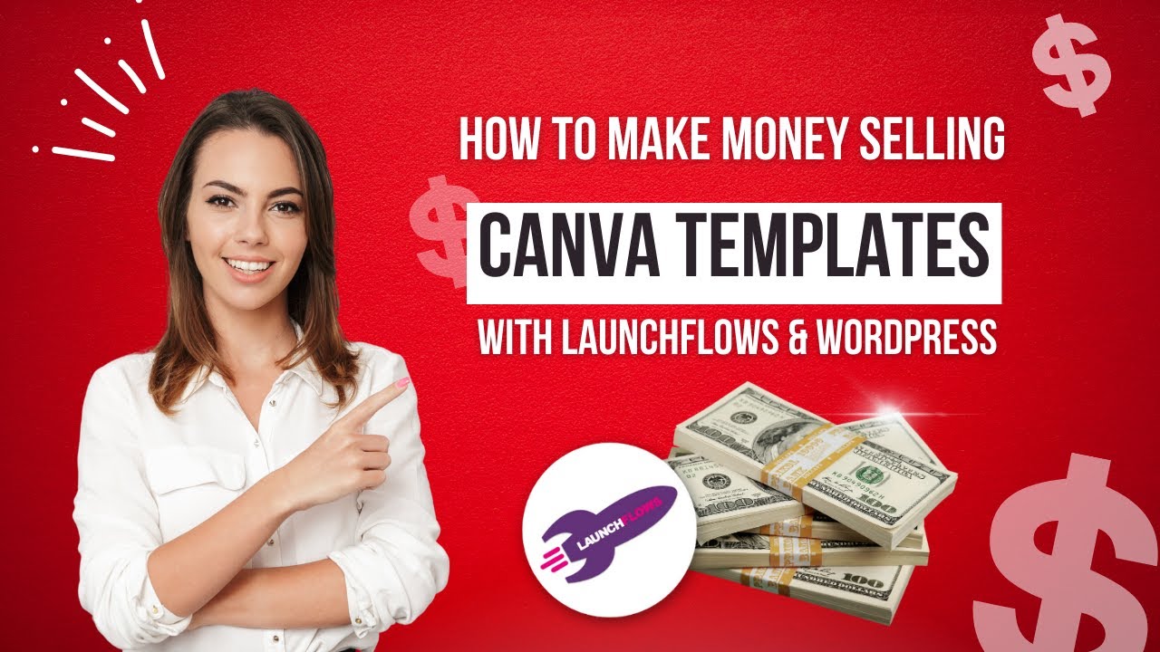 How To Make Money Selling Canva Templates With LaunchFlows & Wordpress