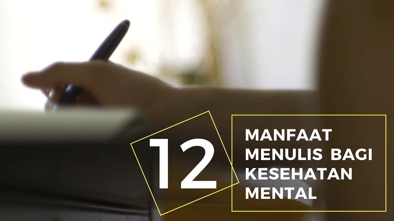 PUNYA HOBI MENULIS? SIMAK INI || 12 MANFAAT MENULIS BAGI KESEHATAN MENTAL