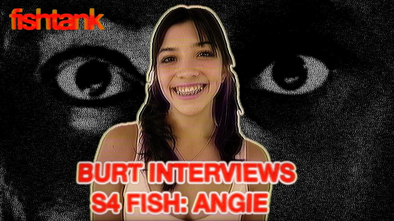 Burt interviews Angie from Fishtank S4