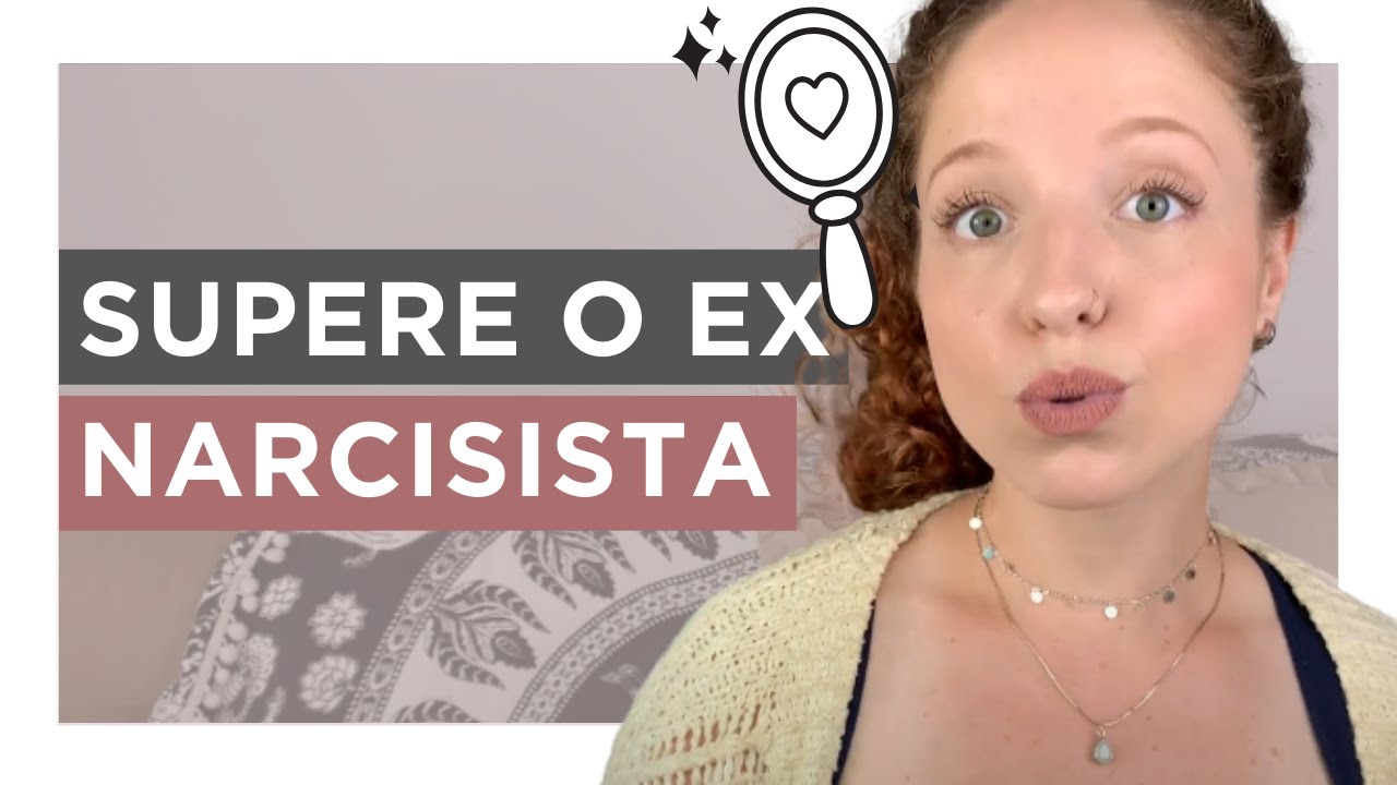FIM DE RELACIONAMENTO COM UM NARCISISTA, COMO LIDAR?