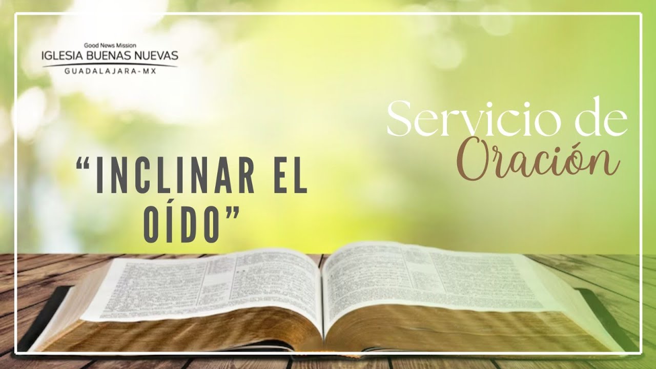 Inclinar el Oído | Pr. Benjamín Marrun | Servicio de Oración.