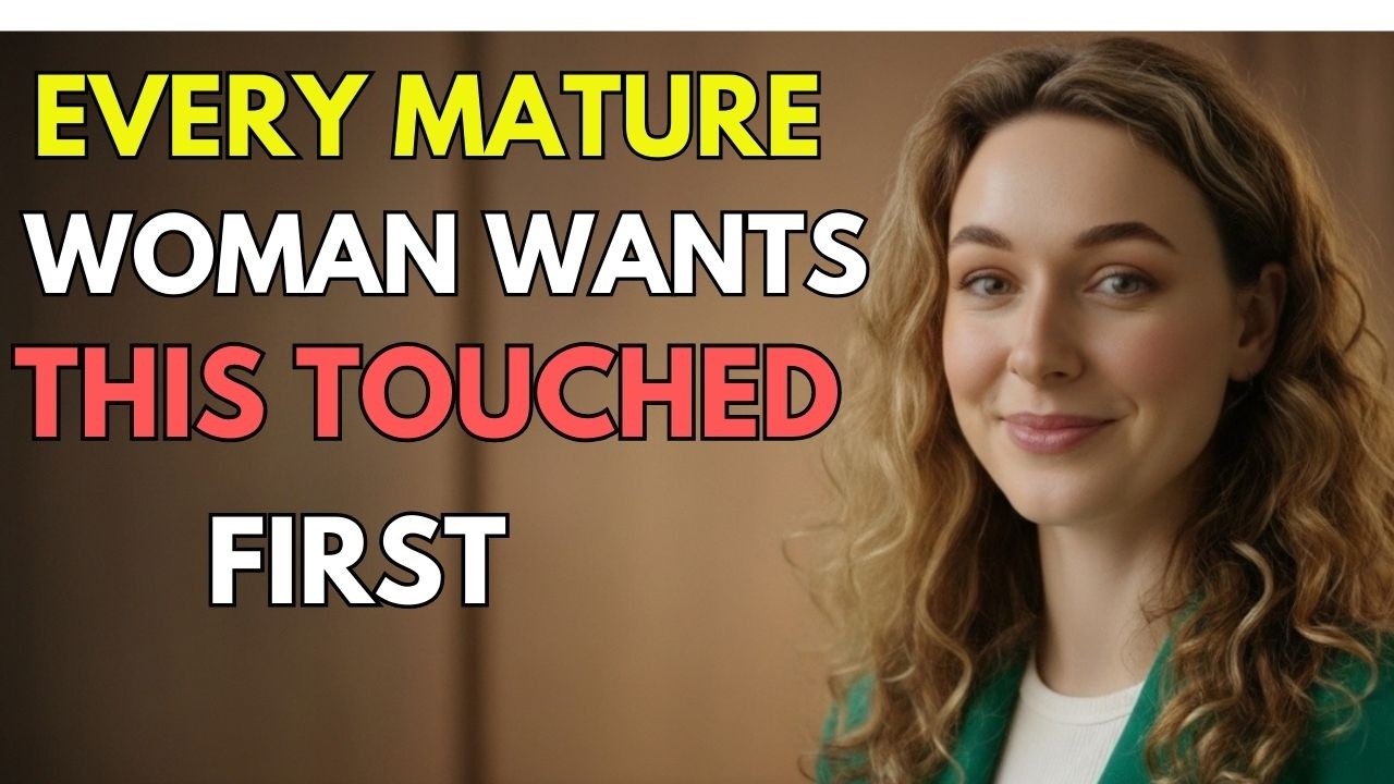 Every Mature Woman Wants This Touched First — But Men Don’t Know It Laurin Ponce