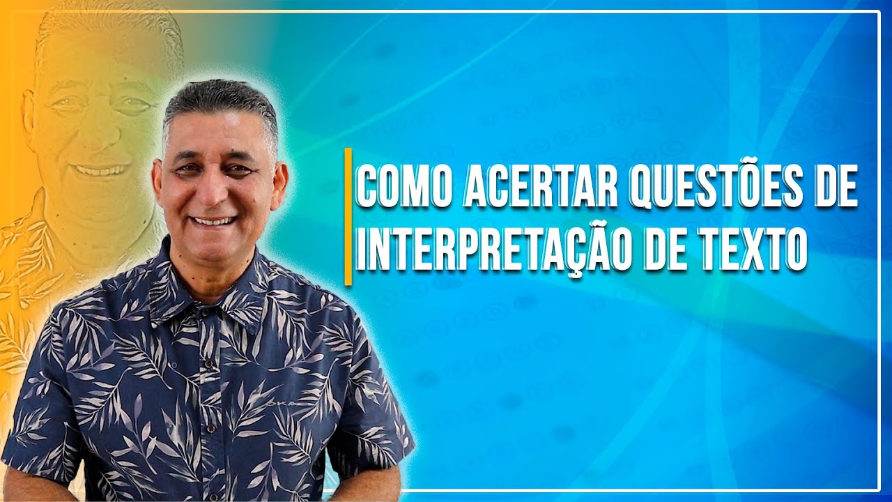 COMO ACERTAR QUESTÕES DE INTERPRETAÇÃO DE TEXTO - Concurso Público