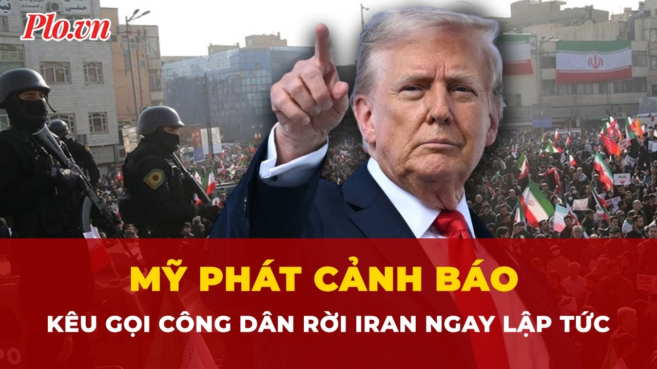 Mỹ phát cảnh báo an ninh, kêu gọi công dân rời Iran ngay lập tức | Tin nhanh