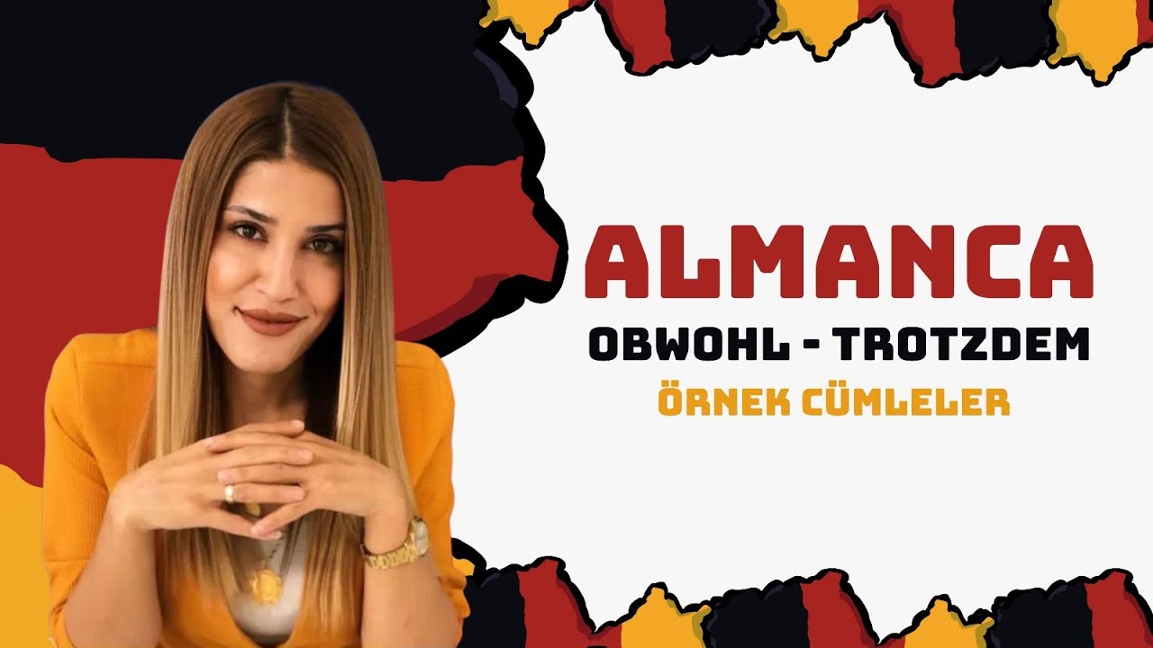 Ders 44: B1 Almanca Obwohl ve Trotzdem Bağlaçlarının farkı