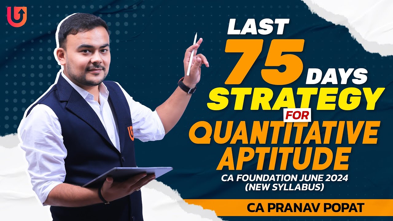 Last 75 days Strategy |  Quantitative Aptitude | CA Foundation June | CA Pranav Popat