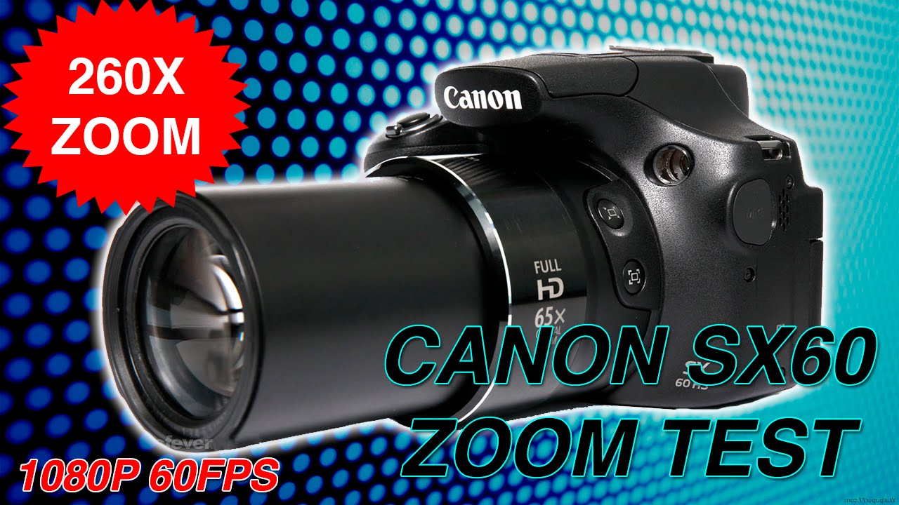 Canon PowerShot SX60 HS - Unboxing, Zoom test (65x - 260x) + Sample Images (1080p 60fps)