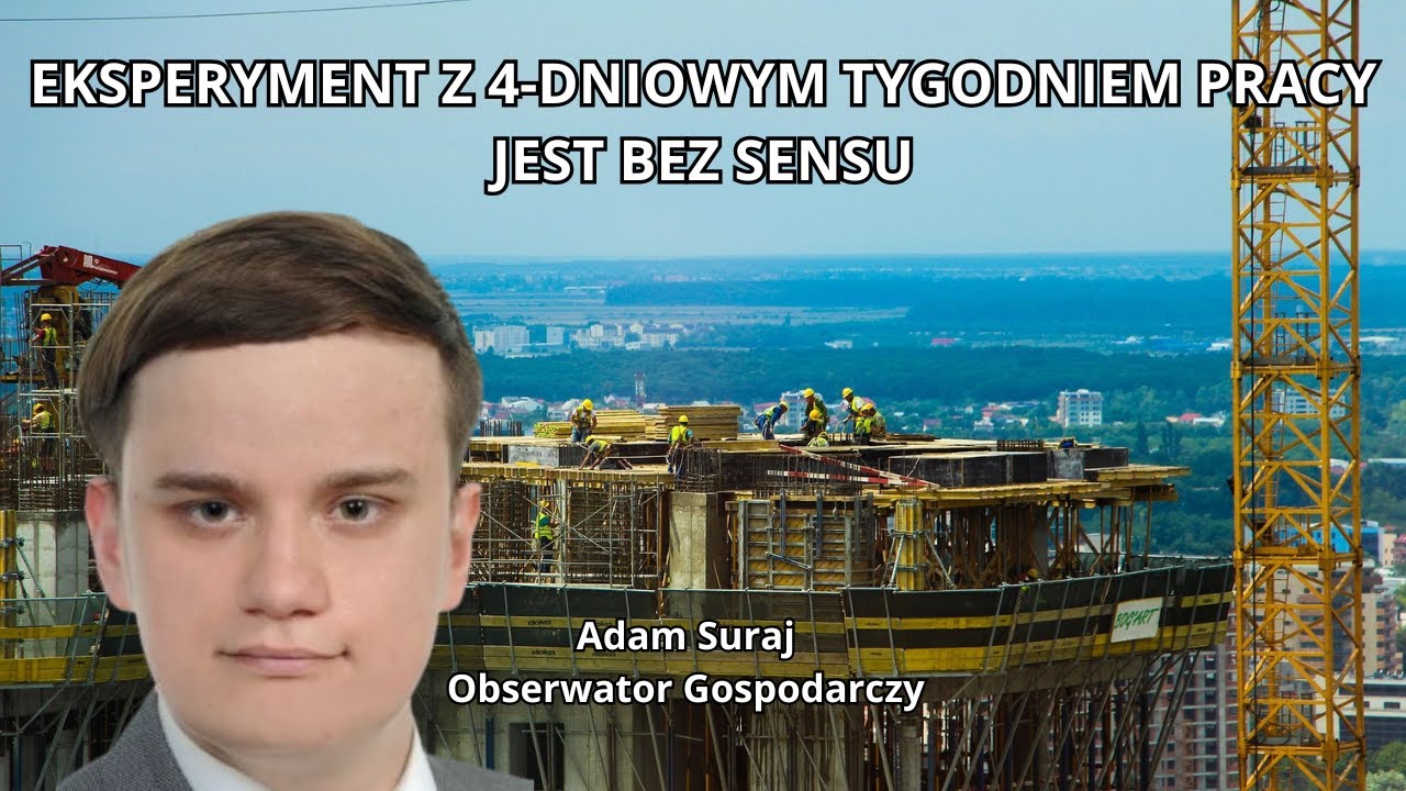 Eksperyment z 4-dniowym tygodniem pracy jest bez sensu - Adam Suraj