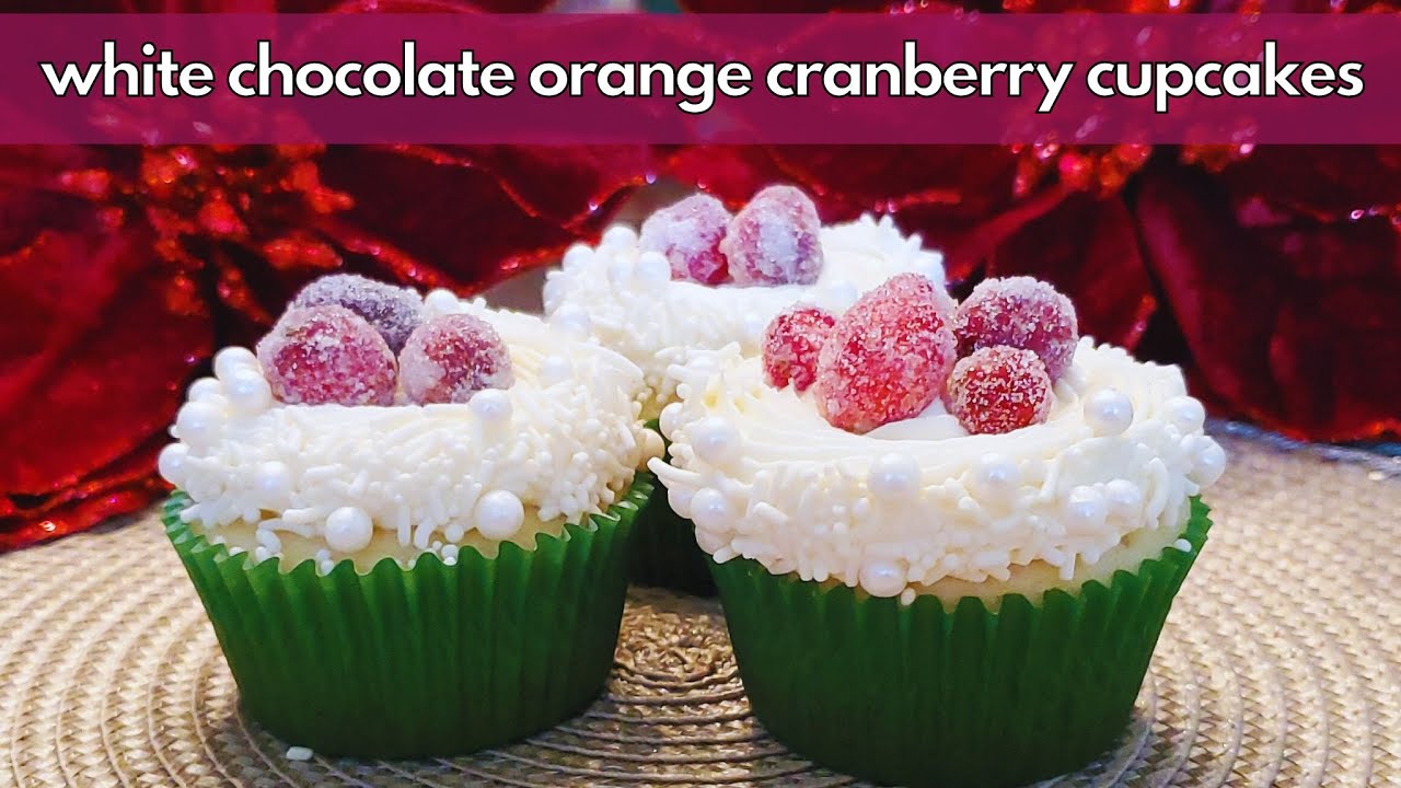 White Chocolate Orange Cranberry Cupcakes