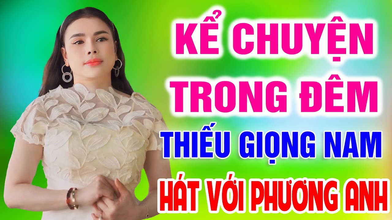Kể Chuyện Trong Đêm Karaoke ➤ Song Ca Cùng Phương Anh ➤ Karaoke Thiếu Giọng Nam