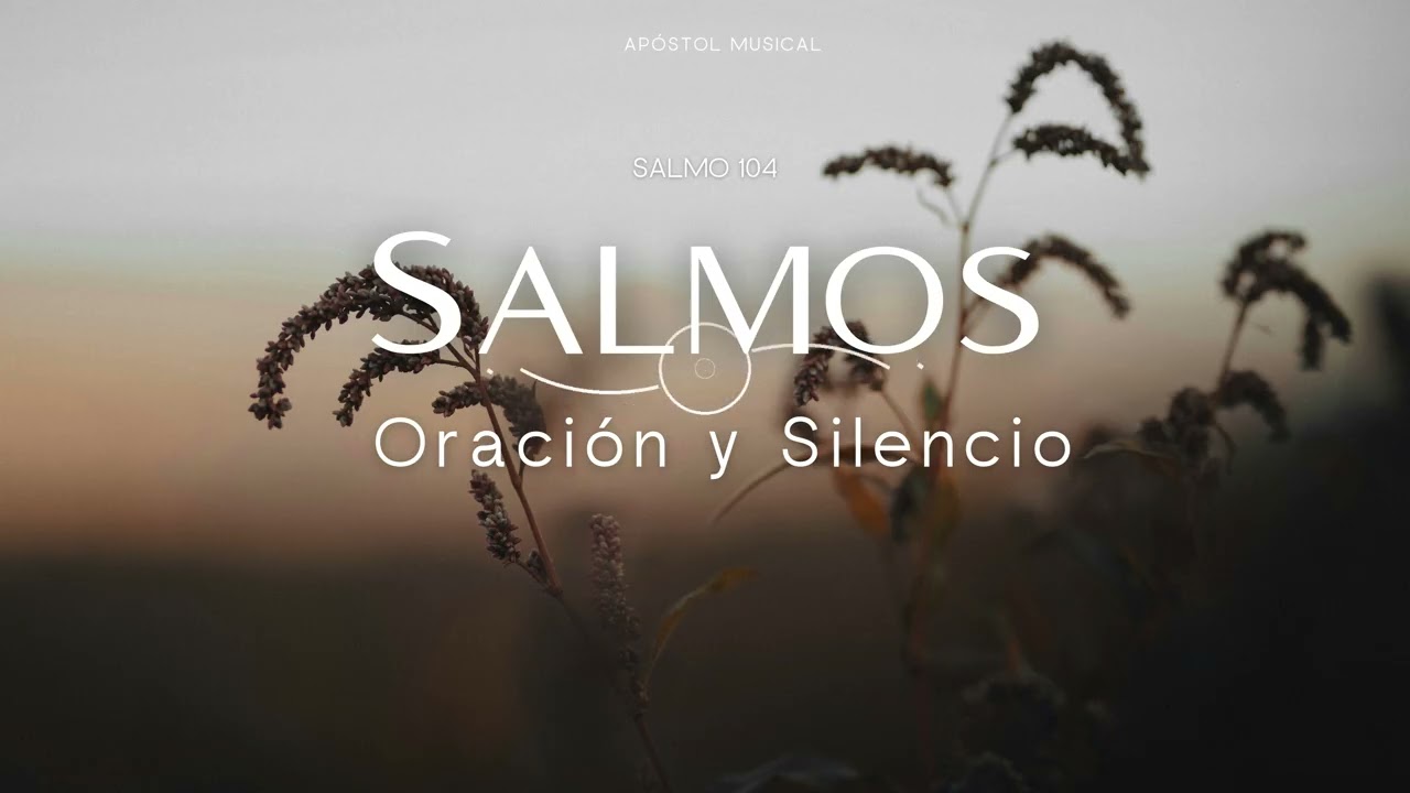 SALMO 104 - CANTADO para ORAR, y Traer Paz A TU VIDA. y VIVIR LA SANTIDAD, Cantemos con la BIBLIA.