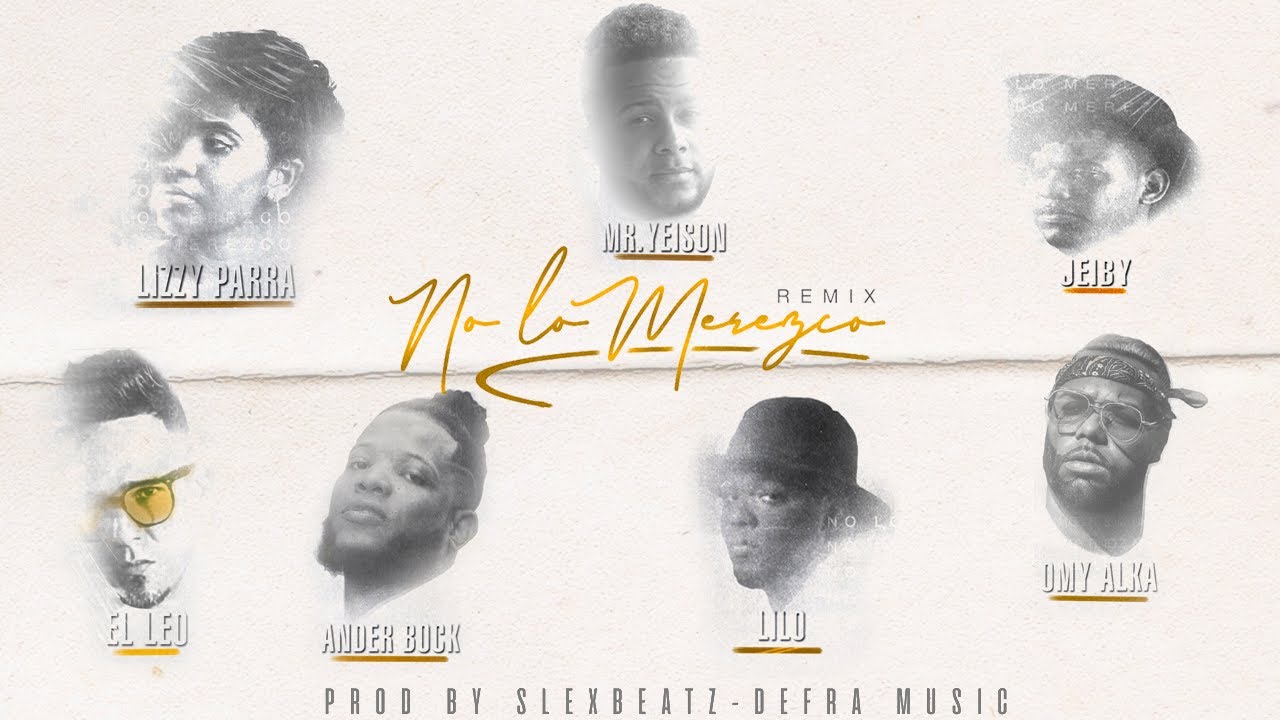 No Lo Merezco (Remix) - Mr Yeison, Ander Bock, Lizzy Parra - (Ft. Jeiby, Omy Alka, El Leo Pa, Lilo)