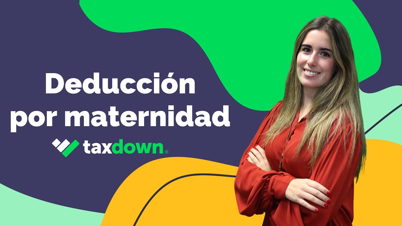 Deducción y anticipo por maternidad | TaxDown