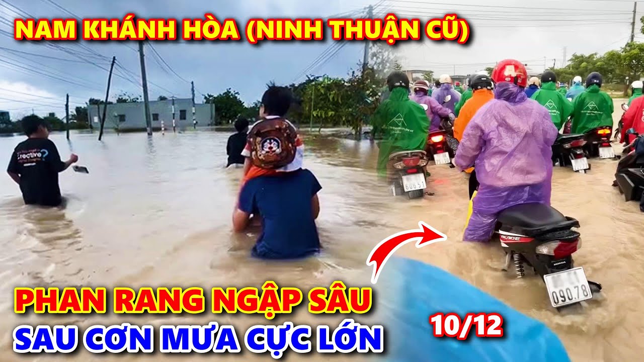 🔴PHAN RANG NINH THUẬN CŨ Ngập Sâu Sau Cơn Mưa Cực Lớn Ngày 10/12