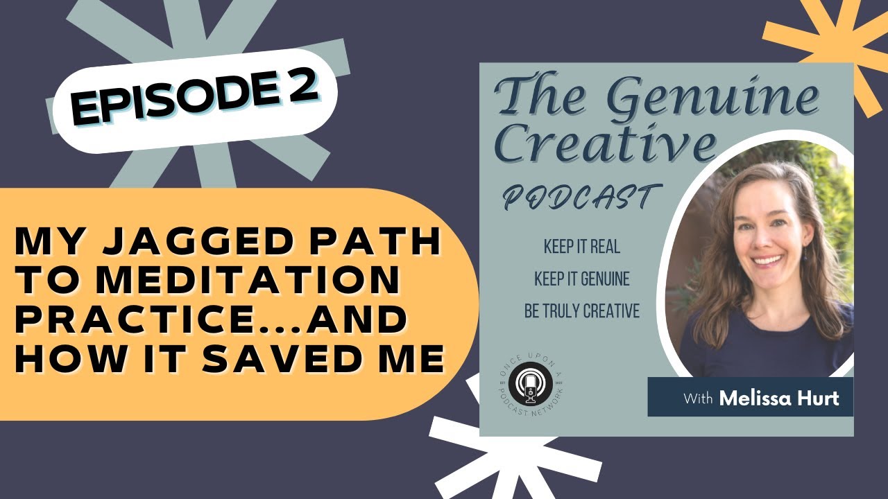 The Jagged Path to Meditation: The Genuine Creative Podcast, Episode 2