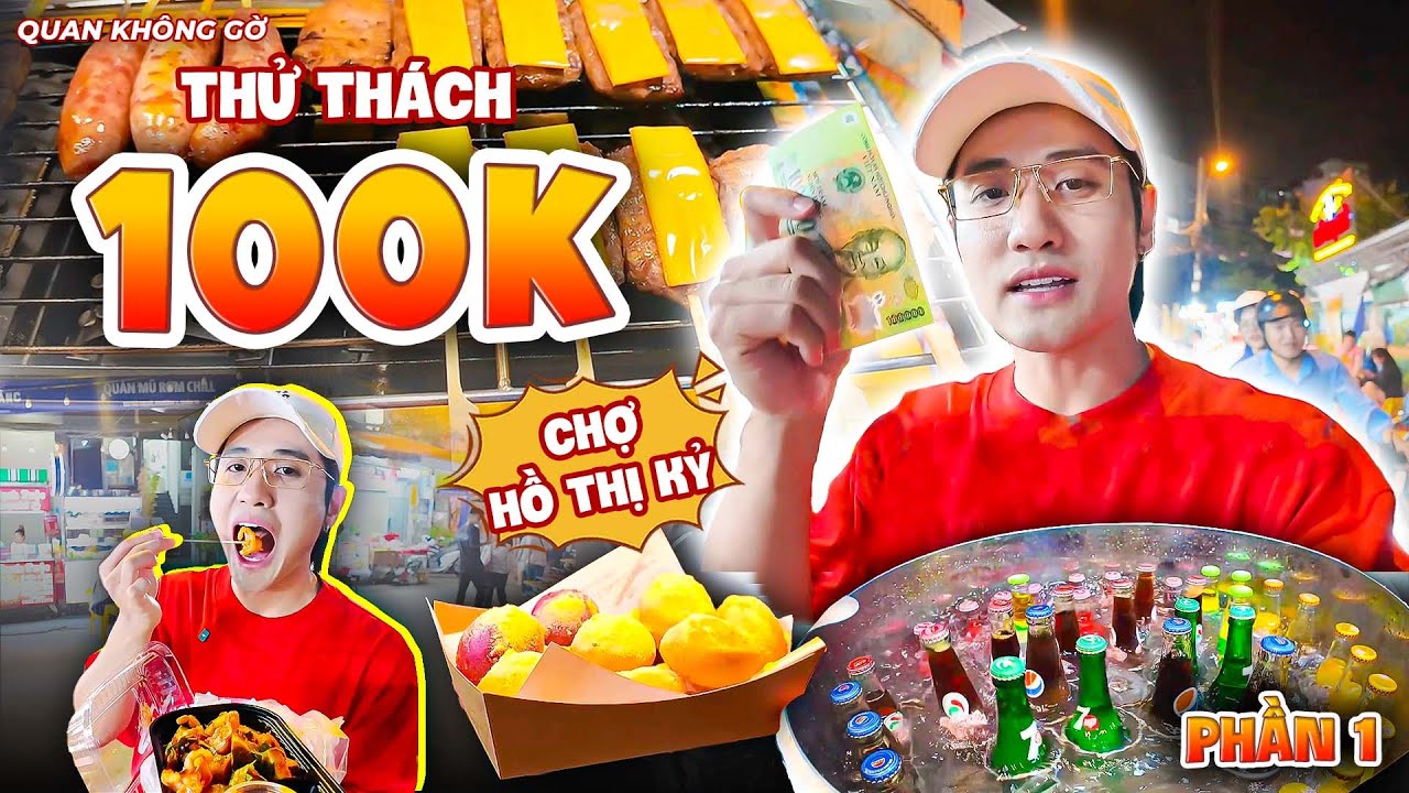 Chợ Hồ Thị Kỷ - Phần 1 | Thử Th&aacute;ch 100K 