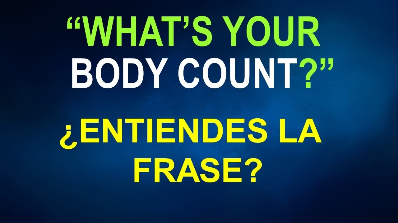 ¿CONOCES LOS DOS SIGNIFICADOS DE “BODY COUNT”?