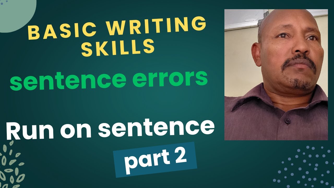 Basic Writing skills:  Run on sentence part 2