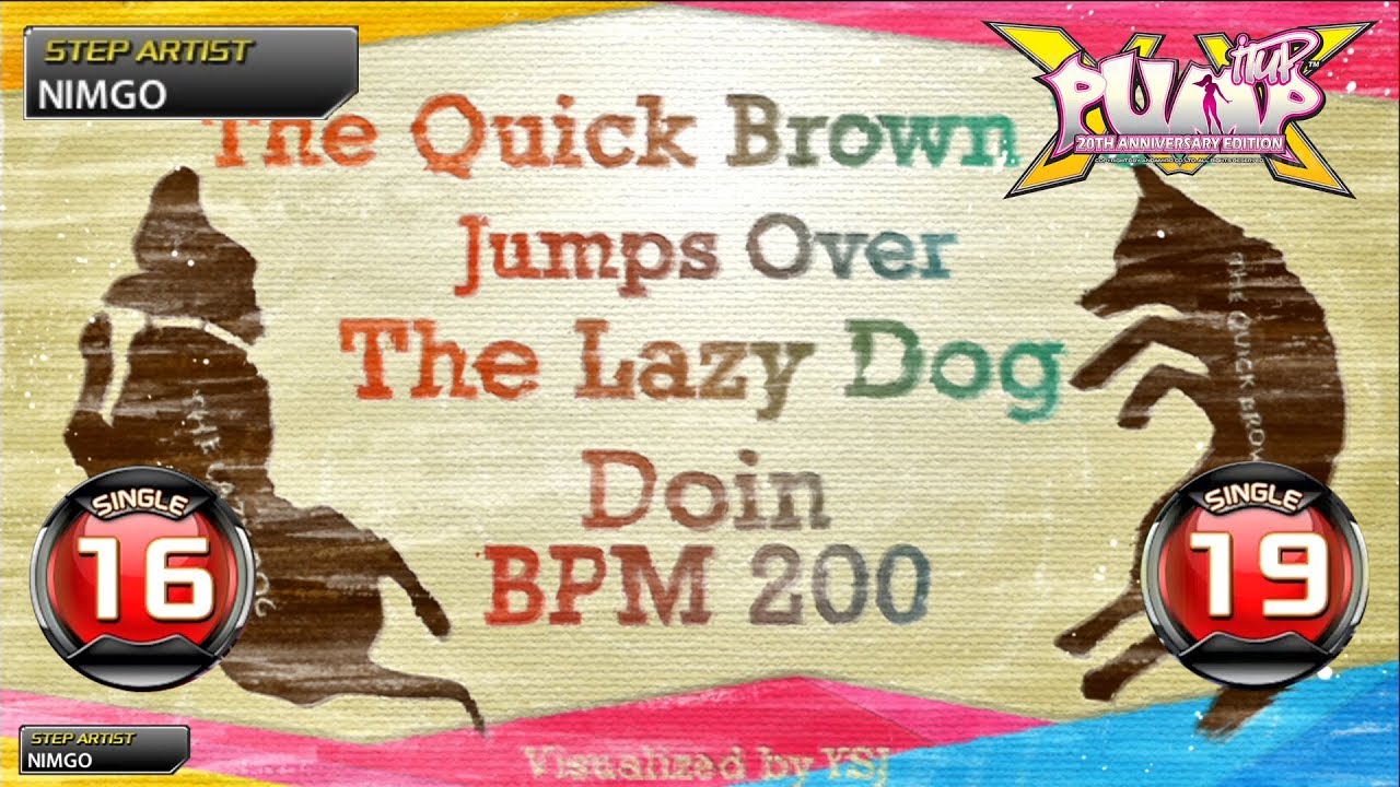 [PUMP IT UP XX] The Quick Brown Fox Jumps Over The Lazy Dog S16 & S19(pre S17 & S20)