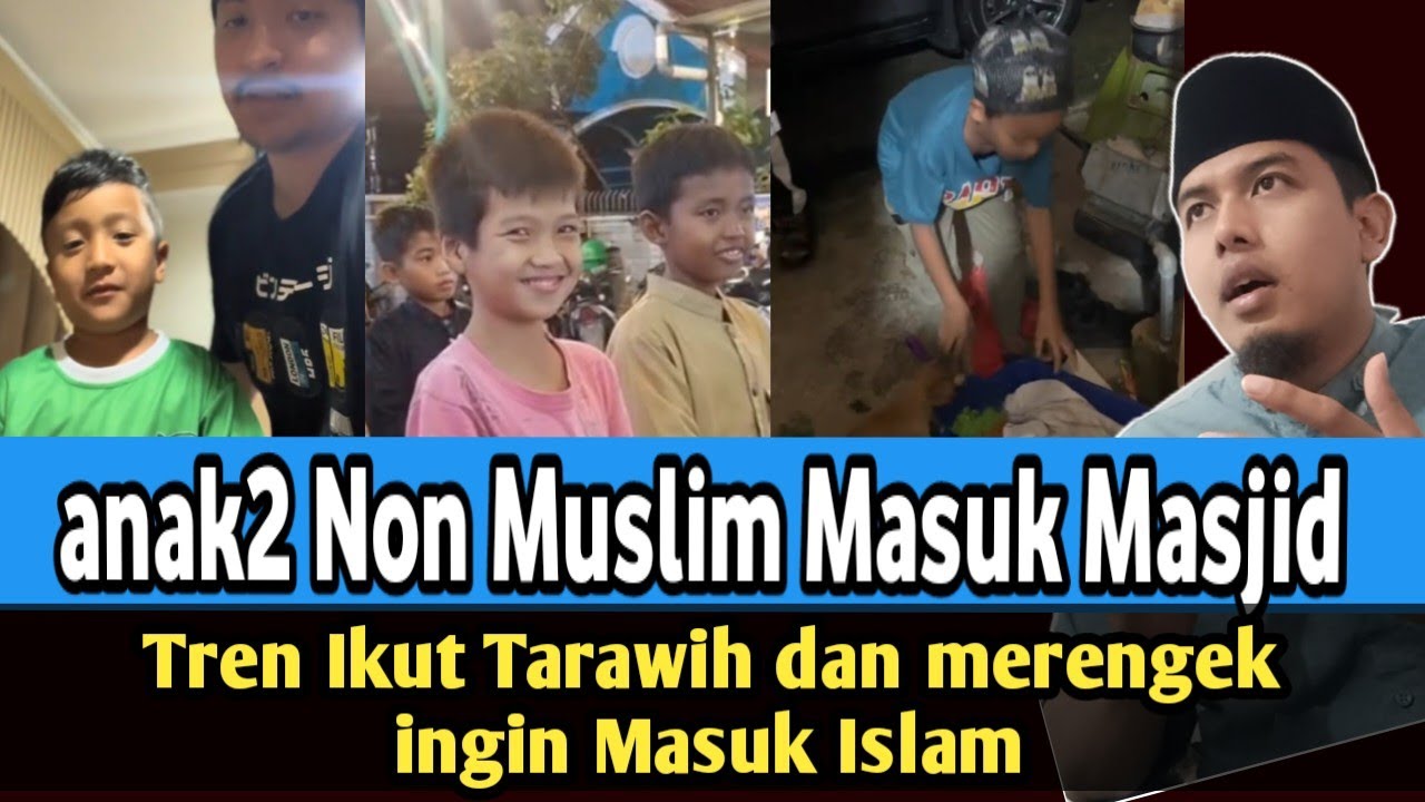 Anak Kecil Merengek Pengen Masuk islam dan penomena Anak-anak Non muslim Sholat Tarawih