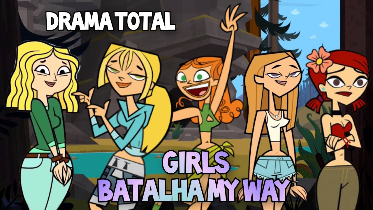 Drama total ( Girls batalha ) MY WAY