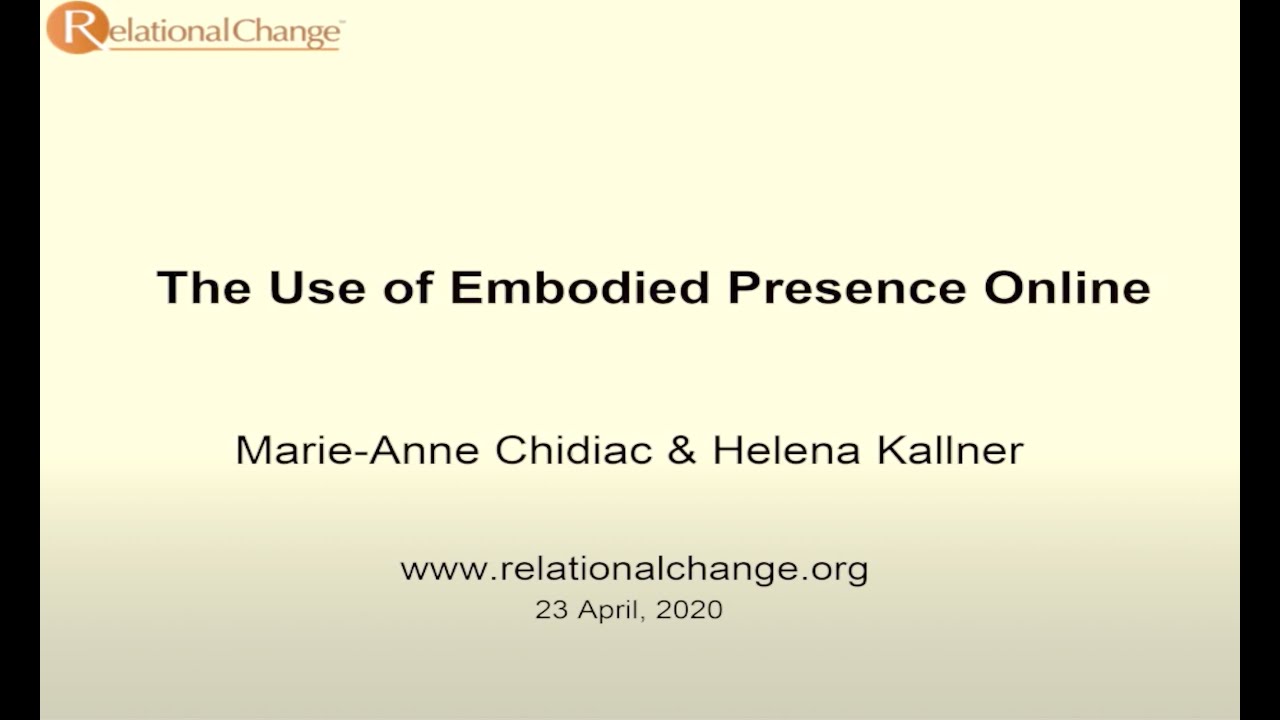 The Use of Embodied Presence Online: A Relational Change Webinar