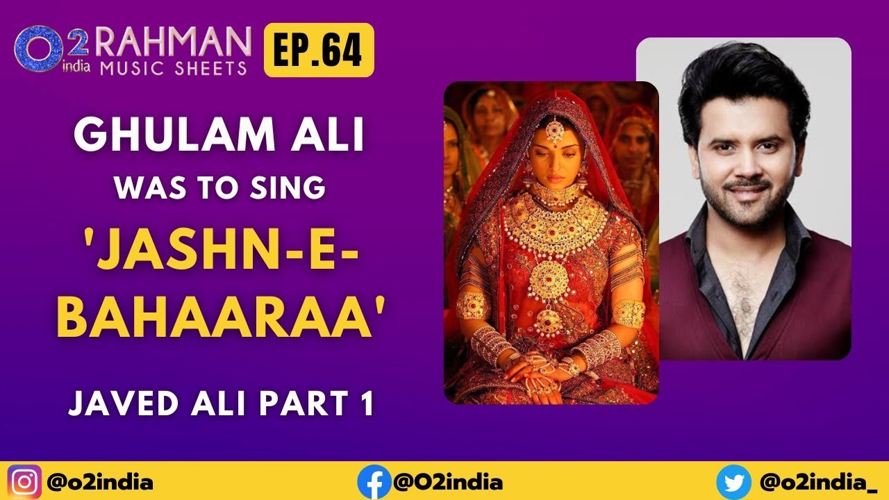 Jashne-E-Bahaaraa – Jodhaa Akbar| Stories Behind | Javed Ali, Ghulam Ali | Rahman Music Sheets 64