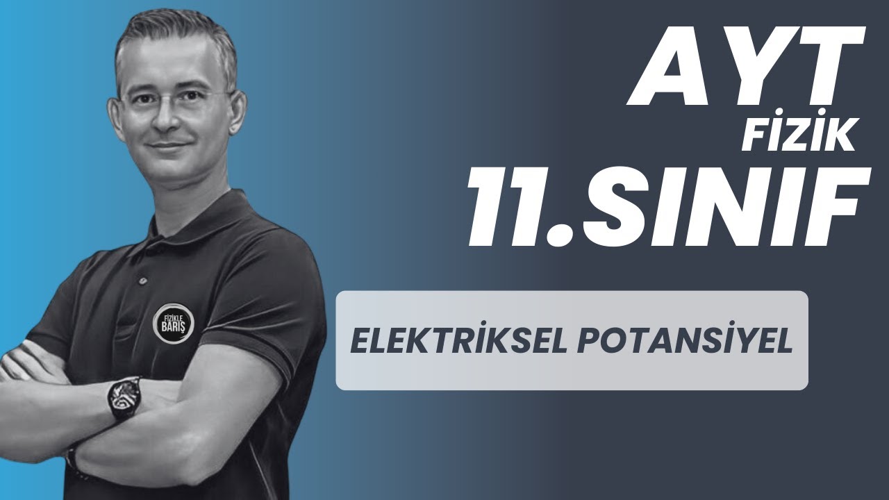 ELEKTRİKSEL POTANSİYEL  KONU ANLATIMI VE SORU ÇÖZÜMÜ |AYT FİZİK | 11.SINIF| FİZİKLE BARIŞ